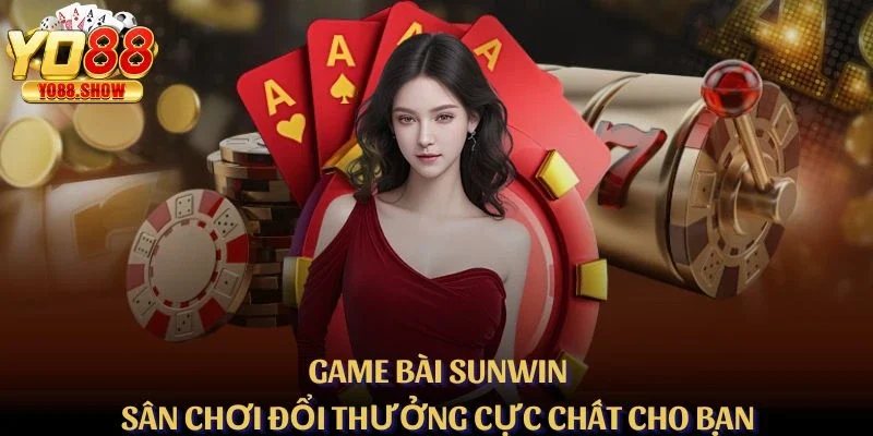 Game Bài Sunwin - Sân Chơi Đổi Thưởng Cực Chất Cho Bạn