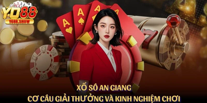 Xổ Số An Giang – Cơ Cấu Giải Thưởng Và Kinh Nghiệm Chơi