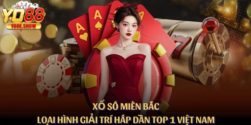 Xổ Số Miền Bắc - Loại Hình Giải Trí Hấp Dẫn Top 1 Việt Nam